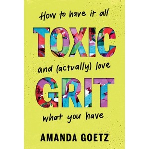 Toxic Grit - by  Amanda Goetz (Hardcover) - 1 of 1