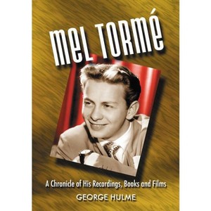 Mel Torme - by  George Hulme (Paperback) - 1 of 1
