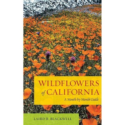 Wildflowers of California - by  Laird Blackwell (Paperback)