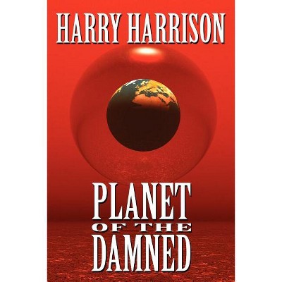 Planet of the Damned - by  Harry Harrison (Paperback)