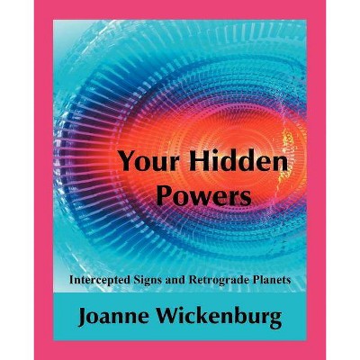 Your Hidden Powers - by  Joanne Wickenburg (Paperback)