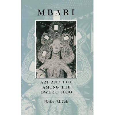 Mbari - (Traditional Arts of Africa) by  Herbert M Cole (Hardcover)