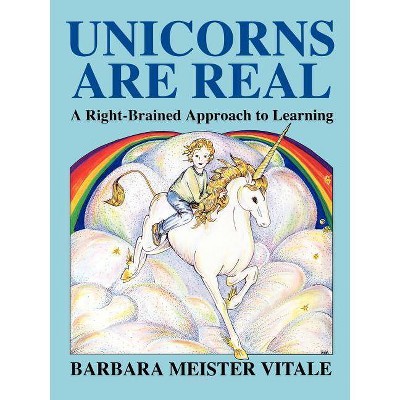 Unicorns Are Real - (Creative Parenting/Creative Teaching Series) by  Barbara Meister Vitale (Paperback)