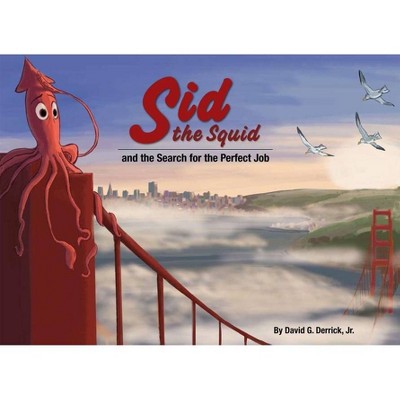 Sid the Squid - by  David G Derrick Jr (Hardcover)