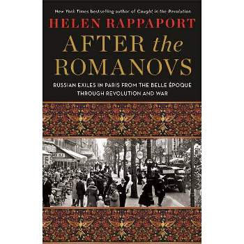 After the Romanovs - by  Helen Rappaport (Hardcover)