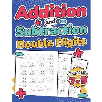 Addition and Subtraction Double Digits Kids Ages 7-9 Adding and Subtracting Maths Activity Workbook 110 Timed Maths Test Drills Grade 1, 2, 3, and 4
