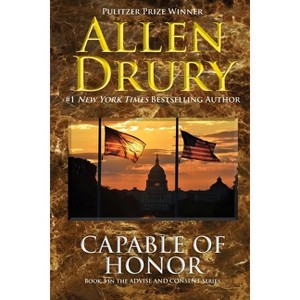 Capable of Honor - (Advise and Consent) by  Allen Drury (Paperback) - 1 of 1