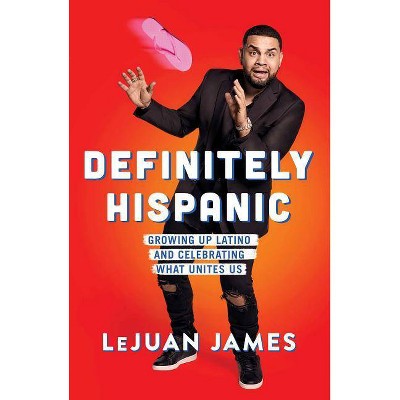 Definitely Hispanic - by  Lejuan James (Hardcover)