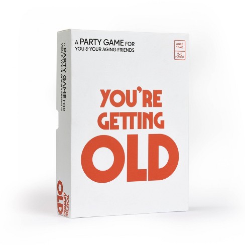 You’re Getting Old – A Party Card Game For Aging Millennials : Target