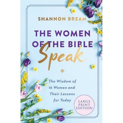 The Women of the Bible Speak - Large Print by  Shannon Bream (Paperback)