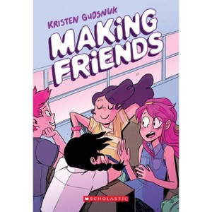 Making Friends: A Graphic Novel (Making Friends #1) - by  Kristen Gudsnuk (Paperback) - 1 of 1