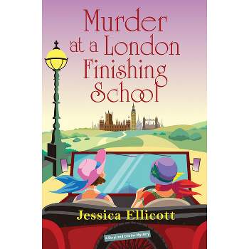 Murder at a London Finishing School - (Beryl and Edwina Mystery) by  Jessica Ellicott (Hardcover)