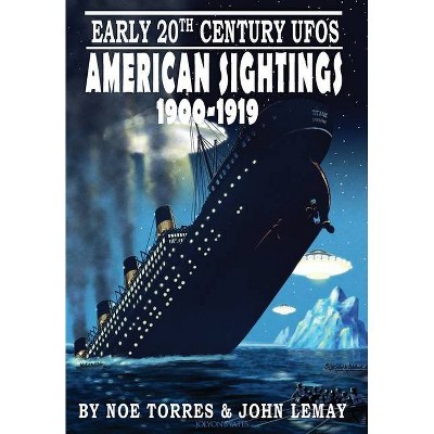 Early 20th Century UFOs - by  Noe Torres & John Lemay (Hardcover)