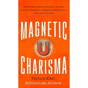 Magnetic Charisma - by  Patrick King (Hardcover) - 1 of 1