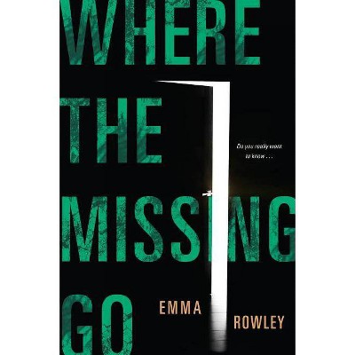 Where the Missing Go - by  Emma Rowley (Paperback)