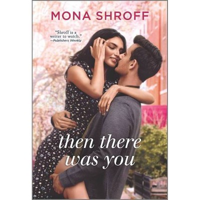 Then There Was You - by Mona Shroff (Paperback)