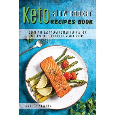 Keto slow cooker recipes book - by  Ashley Newton (Paperback)