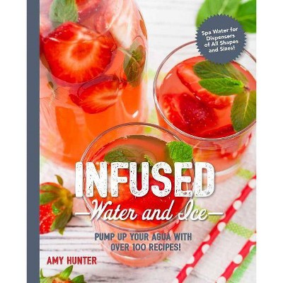 Infused Water and Ice - (Art of Entertaining) by  Amy Hunter (Paperback)