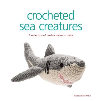 Crocheted Sea Creatures - by  Vanessa Mooncie (Paperback)