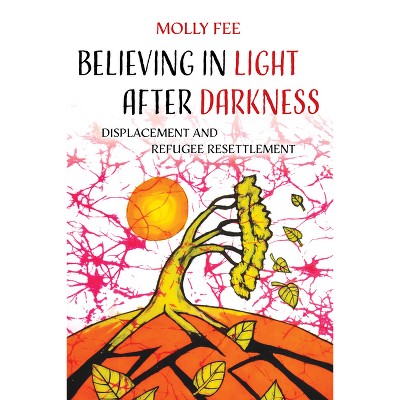 Believing in Light After Darkness - by  Molly Fee (Paperback)