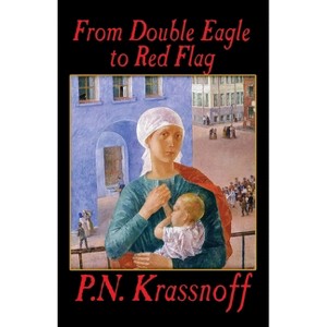 From Double Eagle to Red Flag - by  P N Krassnoff (Paperback) - 1 of 1