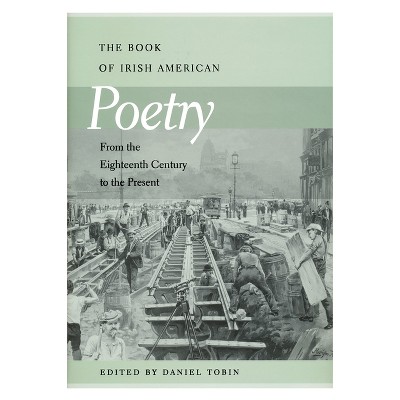 Book of Irish American Poetry - by  Daniel Tobin (Hardcover)