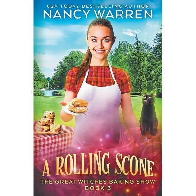 A Rolling Scone - (The Great Witches Baking Show) by  Nancy Warren (Paperback)