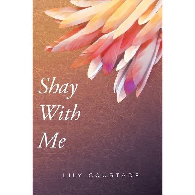 Shay With Me - by  Lily Courtade (Paperback)