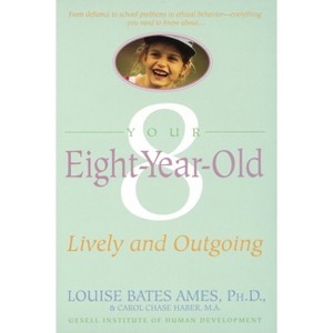 Your Eight Year Old - by  Louise Bates Ames & Carol Chase Haber (Paperback) - 1 of 1