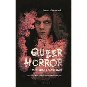 Queer Horror Film and Television - (Library of Gender and Popular Culture) by  Darren Elliott-Smith (Paperback) - 1 of 1