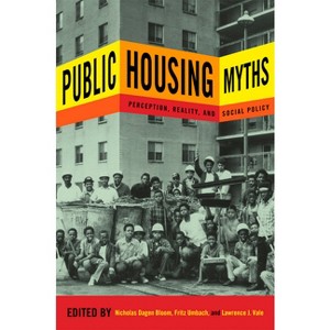 Public Housing Myths - by  Nicholas Dagen Bloom & Fritz Umbach & Lawrence J Vale (Paperback) - 1 of 1