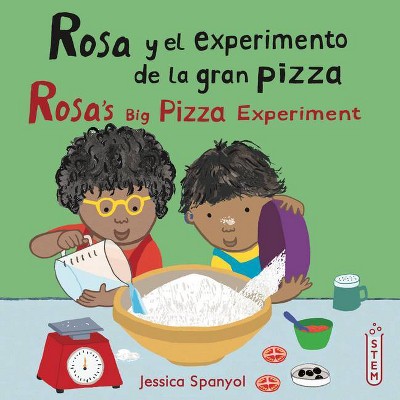 Rosa Y El Experimento de la Gran Pizza/Rosa's Big Pizza Experiment - (El Taller de Rosa/Rosa's Workshop) by  Jessica Spanyol (Paperback)