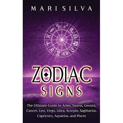 Zodiac Signs - by  Mari Silva (Hardcover)