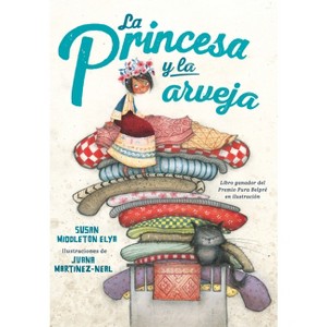 La Princesa Y La Arveja / La Princesa and the Pea - by  Susan Middleton Elya (Hardcover) - 1 of 1