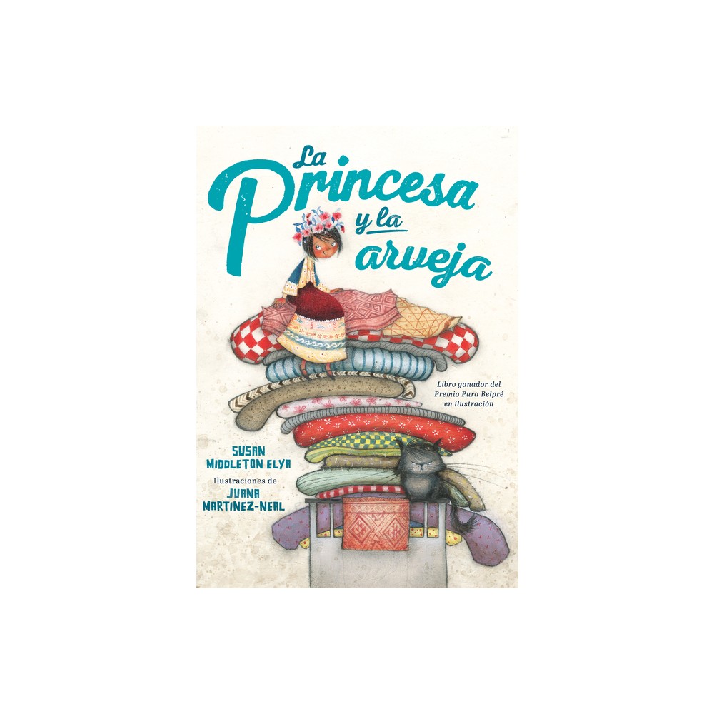 La Princesa Y La Arveja / La Princesa and the Pea - by Susan Middleton Elya (Hardcover)