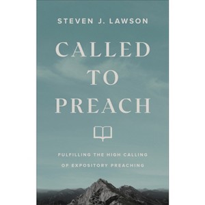 Called to Preach - by  Steven J Lawson (Paperback) - 1 of 1