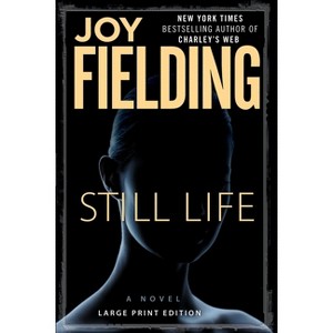Still Life - Large Print by  Joy Fielding (Paperback) - 1 of 1