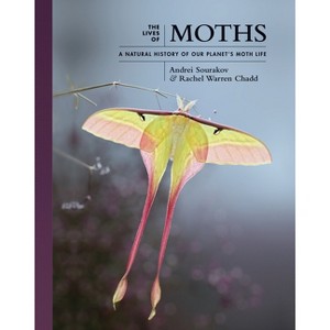 The Lives of Moths - (Lives of the Natural World) by  Andrei Sourakov & Rachel Warren Chadd (Hardcover) - 1 of 1