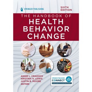 The Handbook of Health Behavior Change - 6th Edition by  Angie L Cradock & Kristina Henderson Lewis & Justin B Moore (Paperback) - 1 of 1