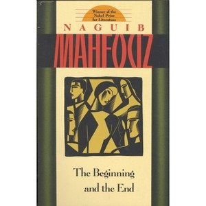 The Beginning and the End - by  Naguib Mahfouz (Paperback) - 1 of 1