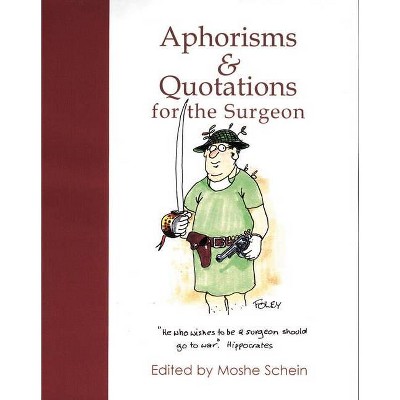 Aphorisms & Quotations for the Surgeon - by  Moshe Schein (Hardcover)