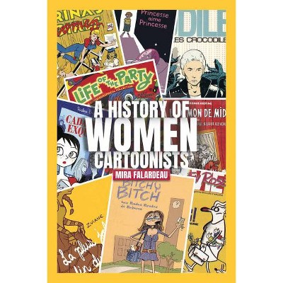 A History of Women Cartoonists - by  Mira Falardeau (Paperback)