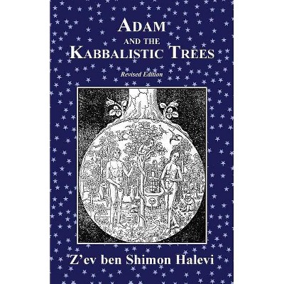 Adam and the Kabbalistic Trees - by  Z'Ev Ben Shimon Halevi (Paperback)