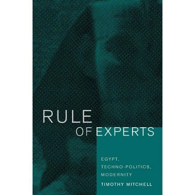 Rule of Experts - by  Timothy Mitchell (Paperback)