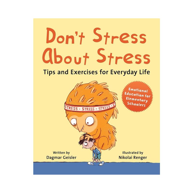 Don't Stress about Stress - (Emotional Education for Elementary Schoolers) by  Dagmar Geisler (Hardcover), 1 of 2
