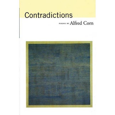 Contradictions - by  Alfred Corn (Paperback)