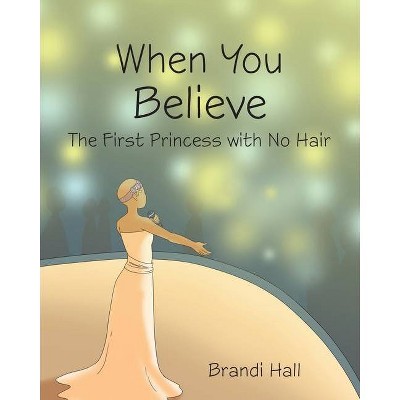 When You Believe - by  Brandi Hall (Paperback)