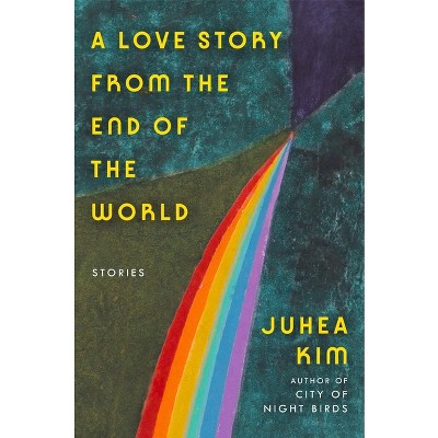 A Love Story from the End of the World - by Juhea Kim