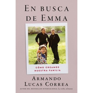 In Search of Emma \ En Busca de Emma - by  Armando Lucas Correa (Paperback) - 1 of 1