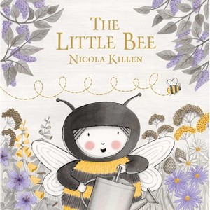 The Little Bee - (My Little Animal Friend) by  Nicola Killen (Hardcover) - 1 of 1